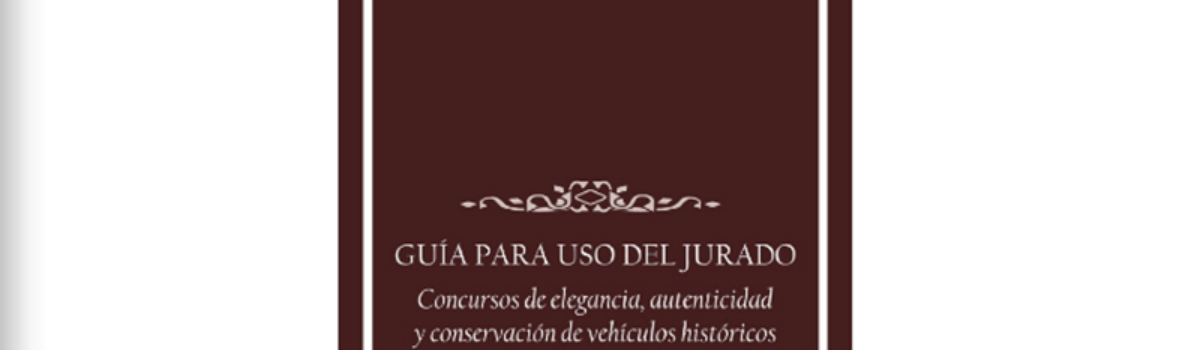 GUÍA PARA EL USO DEL JURADO, Concursos de elegancia, autenticidad y conservación de vehículos históricos